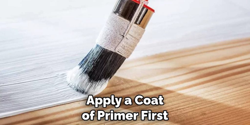 Apply a Coat of Primer First
