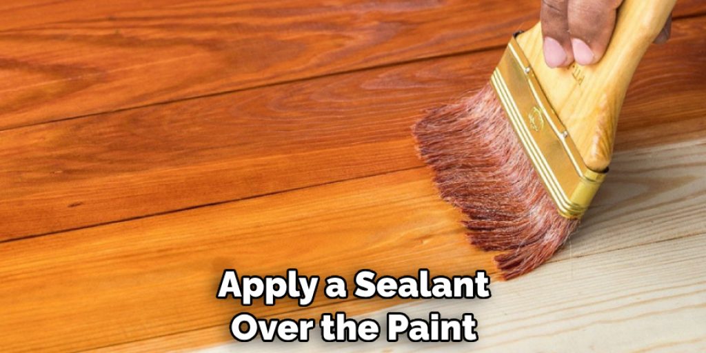 Apply a Sealant Over the Paint