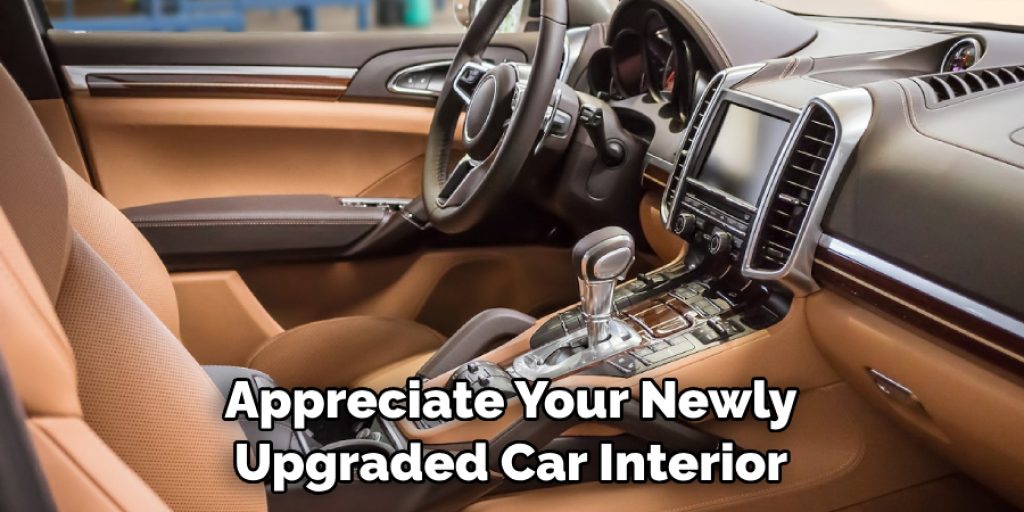 Appreciate Your Newly Upgraded Car Interior