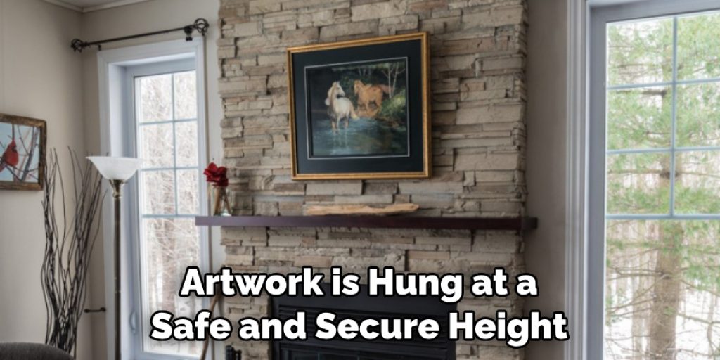 Artwork is Hung at a Safe and Secure Height