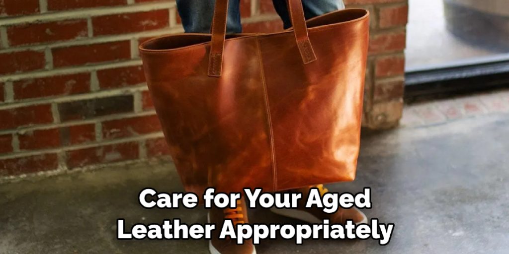 Care for Your Aged Leather Appropriately