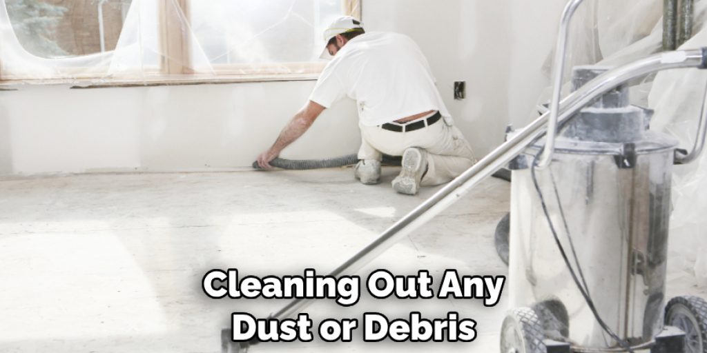 Cleaning Out Any Dust or Debris