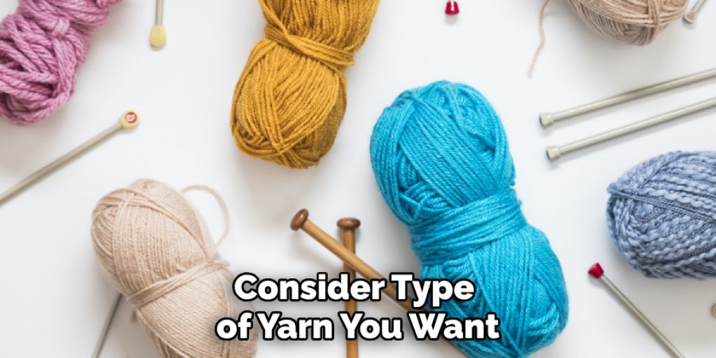 Consider Type of Yarn You Want