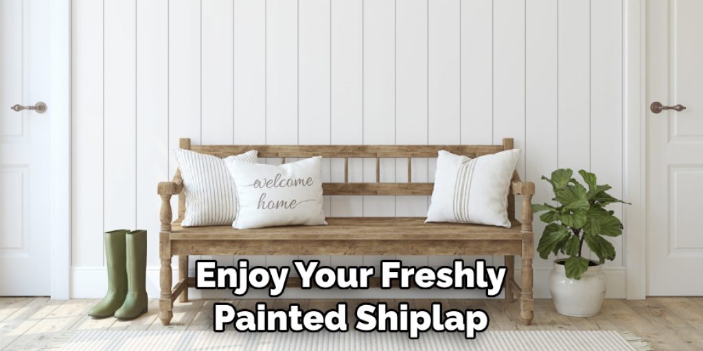 Enjoy Your Freshly Painted Shiplap