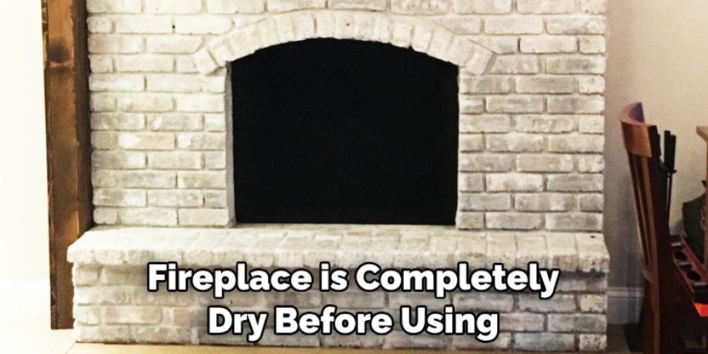 Fireplace is Completely Dry Before Using