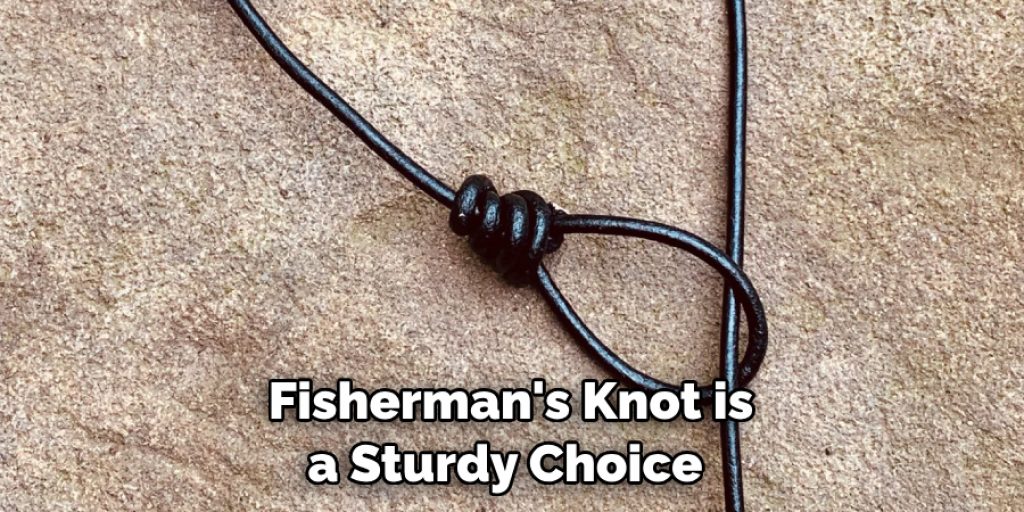 Fisherman's Knot is a Sturdy Choice