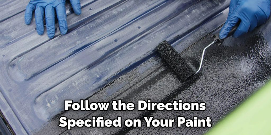 Follow the Directions Specified on Your Paint