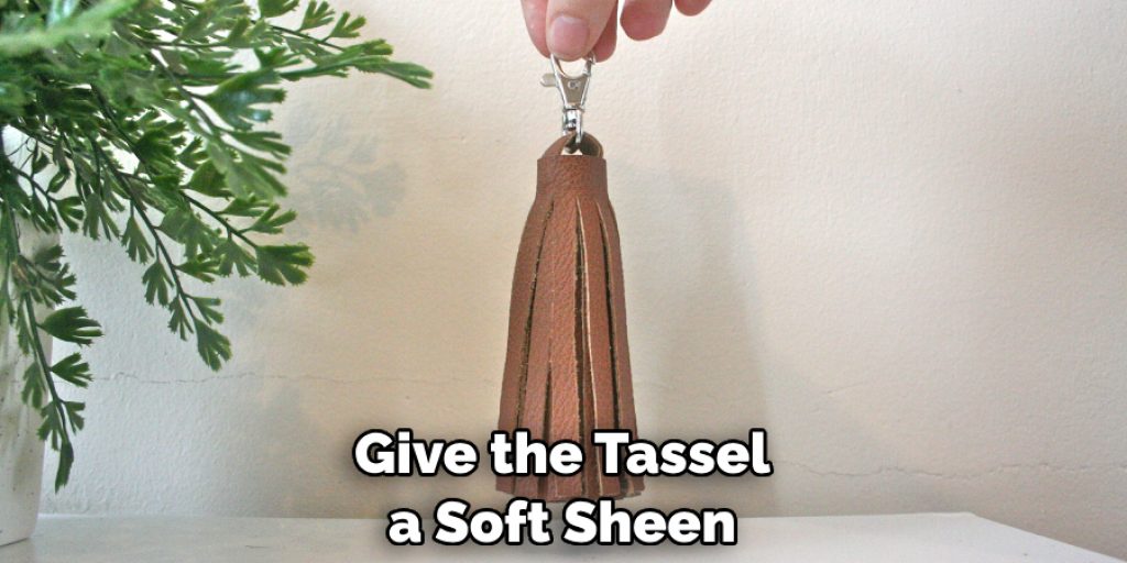 Give the Tassel a Soft Sheen