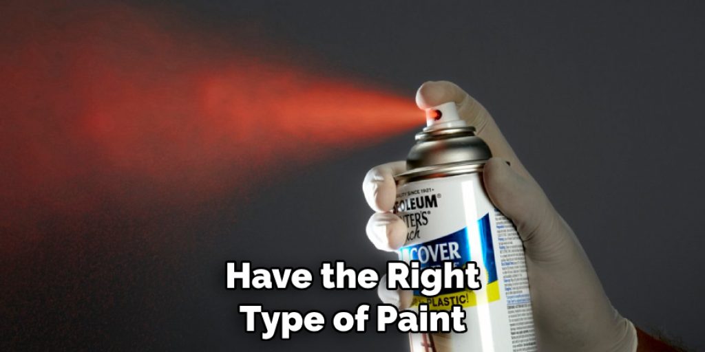 Have the Right Type of Paint