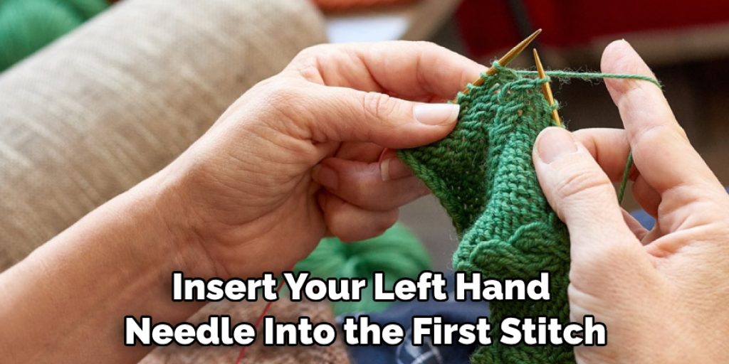 Insert Your Left Hand Needle Into the First Stitch