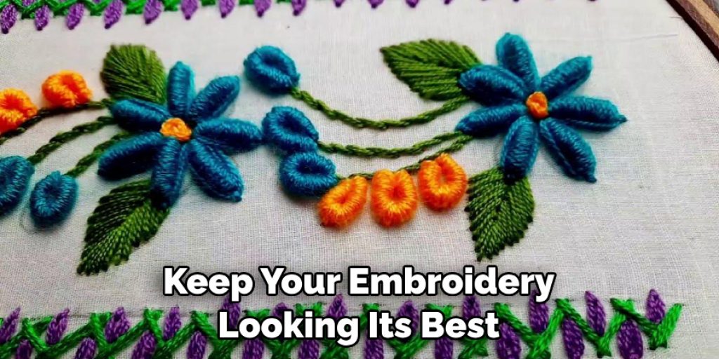 Keep Your Embroidery Looking Its Best