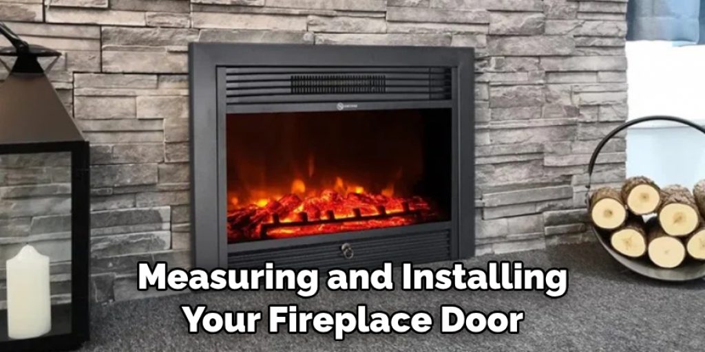 Measuring and Installing Your Fireplace Door