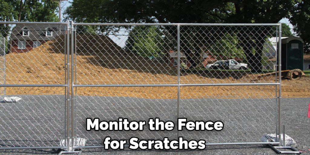 Monitor the Fence for Scratches