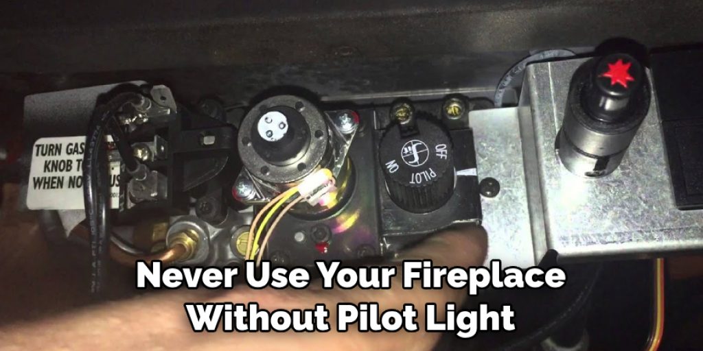 Never Use Your Fireplace Without Pilot Light
