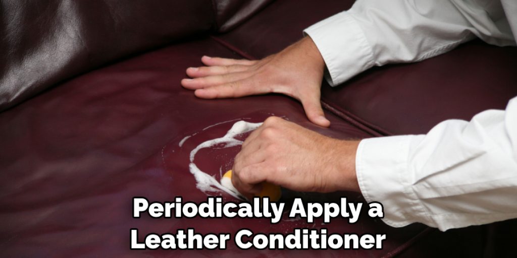 Periodically Apply a Leather Conditioner