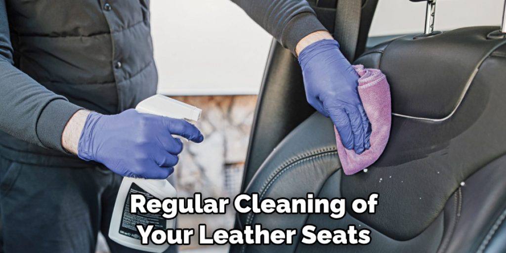 Regular Cleaning of Your Leather Seats