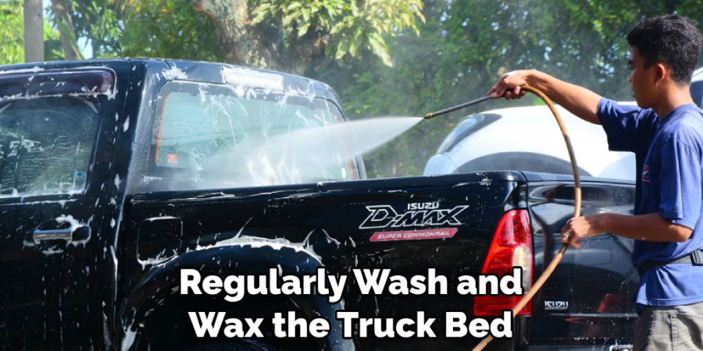 Regularly Wash and Wax the Truck Bed