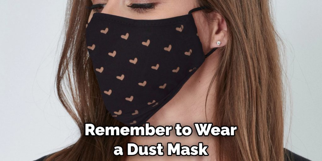 Remember to Wear a Dust Mask