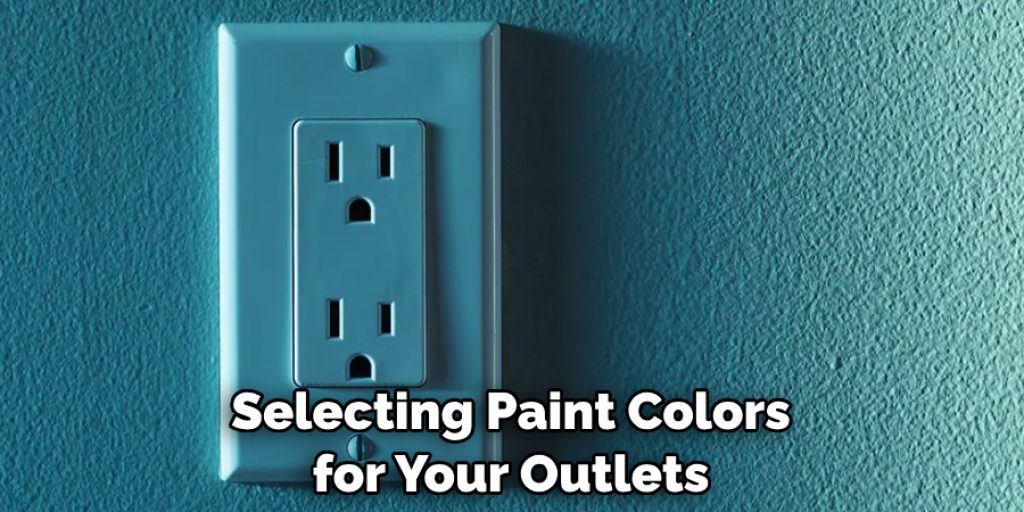 Selecting Paint Colors for Your Outlets