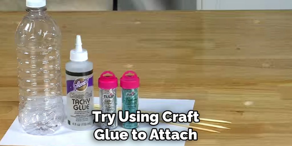 Try Using Craft Glue to Attach