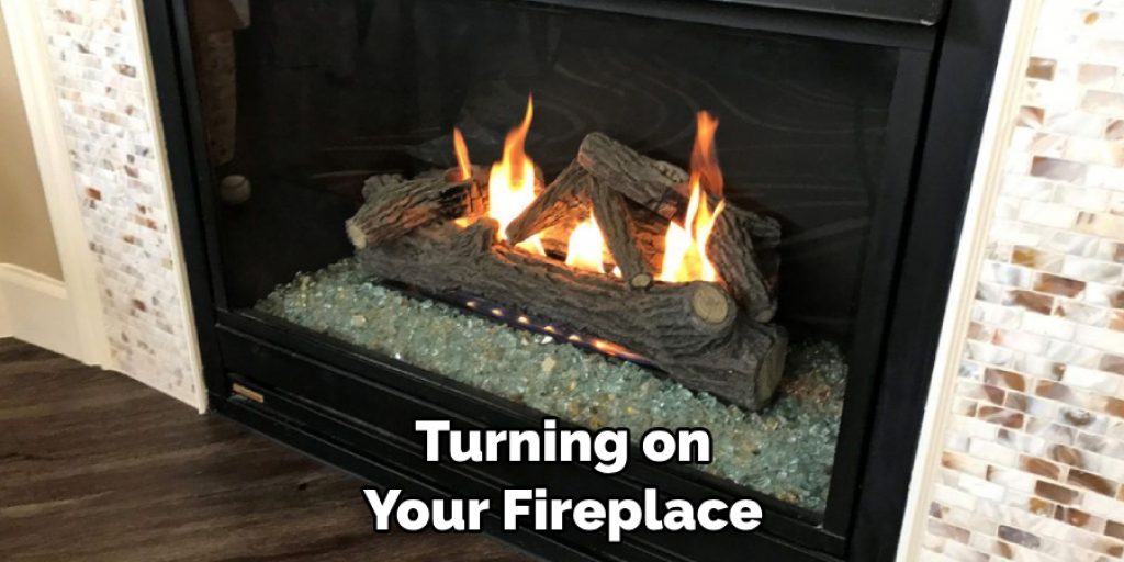 Turning on Your Fireplace