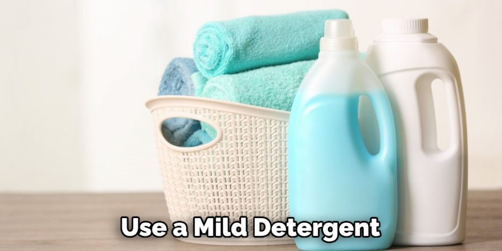 Use a Mild Detergent