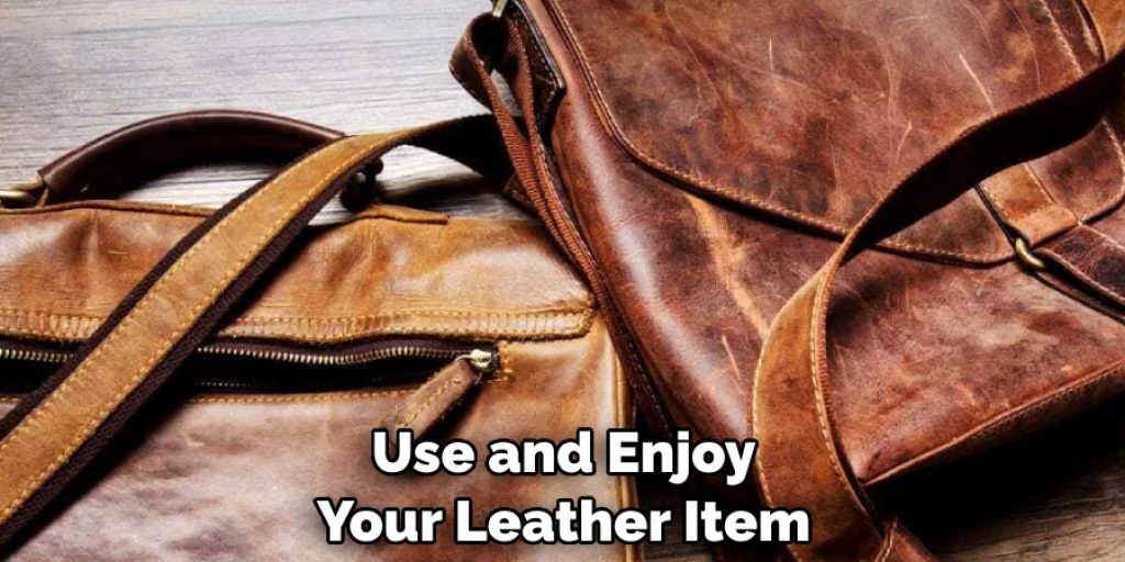 Use and Enjoy Your Leather Item