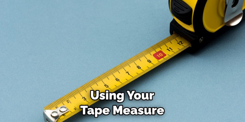 Using Your Tape Measure