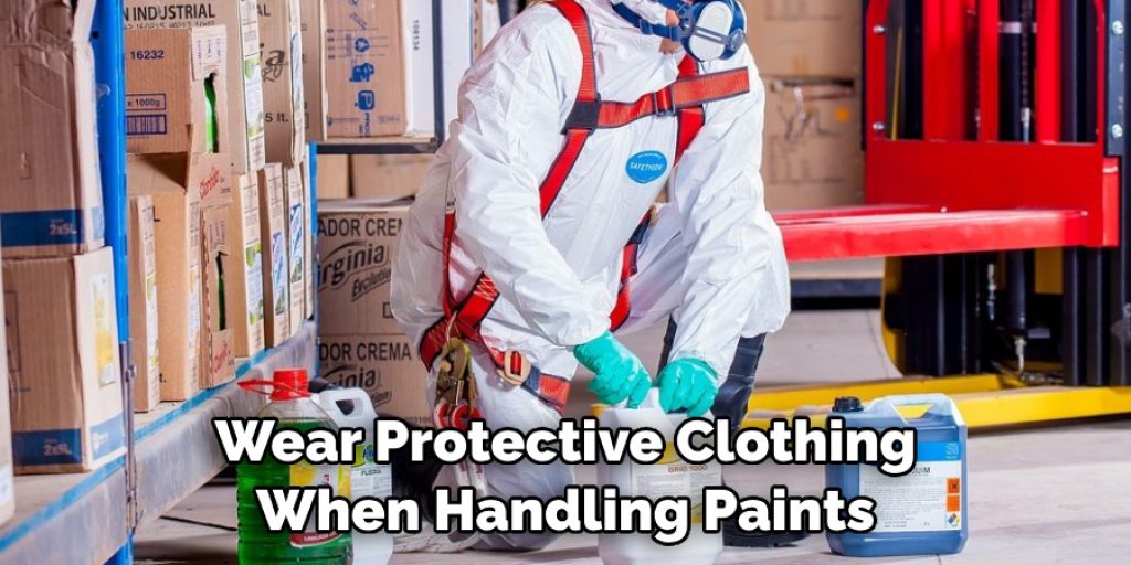 Wear Protective Clothing When Handling Paints