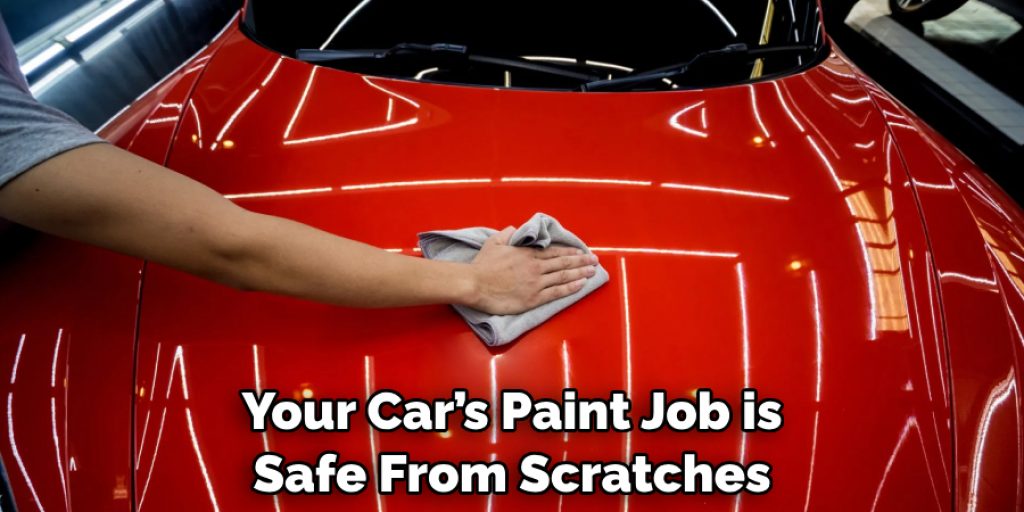 Your Car’s Paint Job is Safe From Scratches