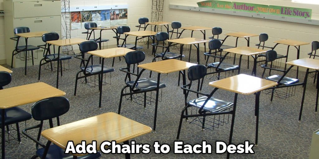 Add Chairs to Each Desk