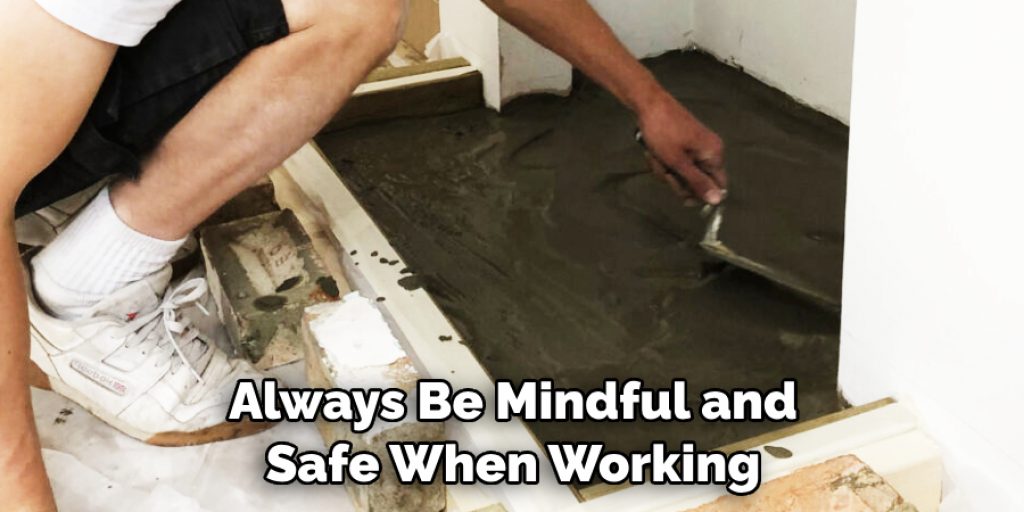 Always Be Mindful and Safe When Working