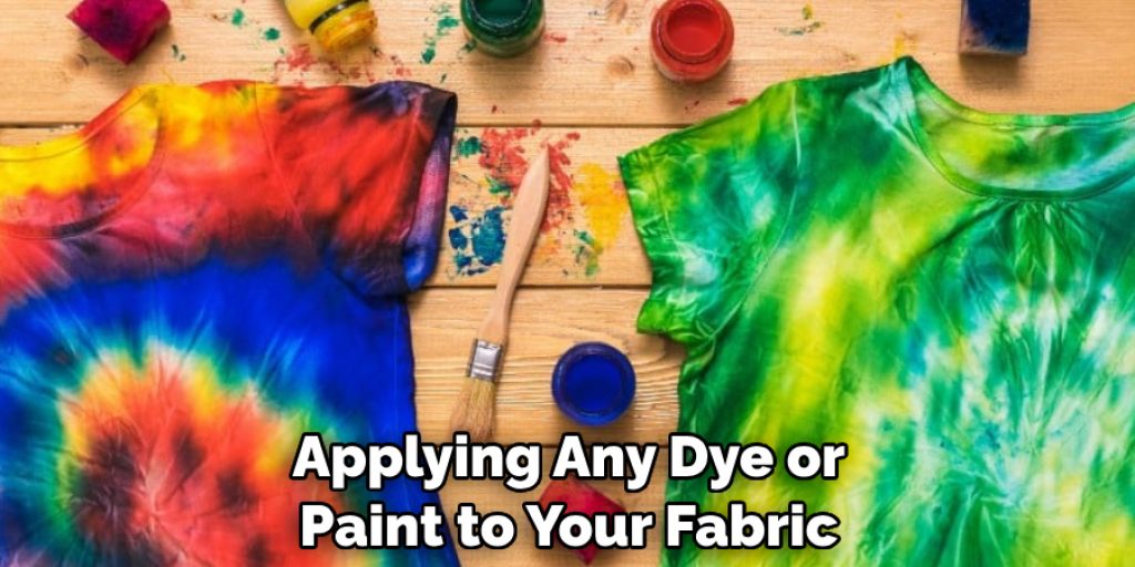 Applying Any Dye or Paint to Your Fabric