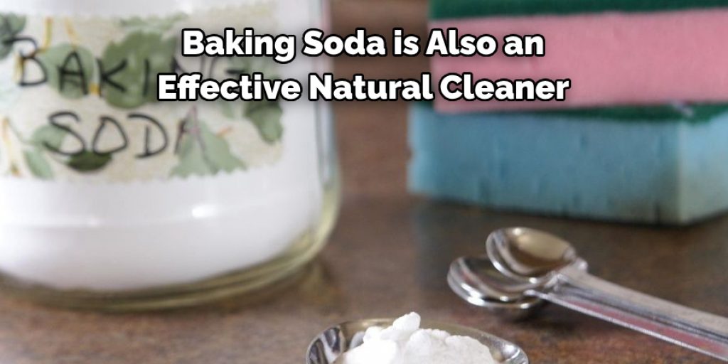 Baking Soda is Also an 
Effective Natural Cleaner