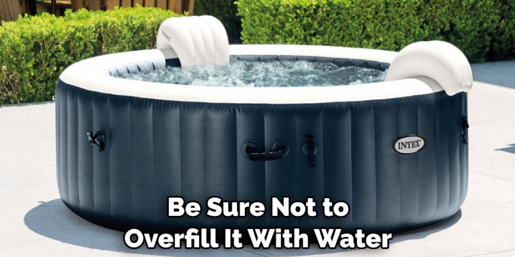 Be Sure Not to Overfill It With Water