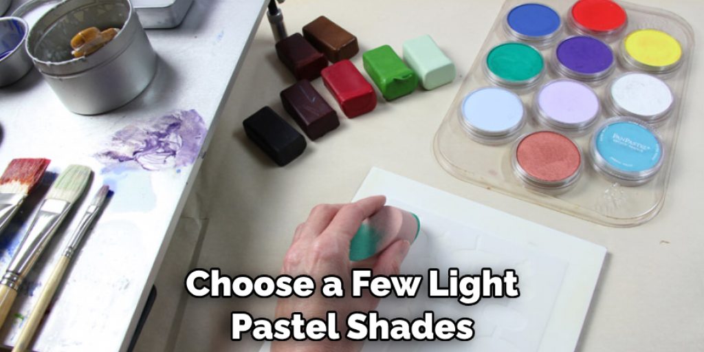 Choose a Few Light Pastel Shades