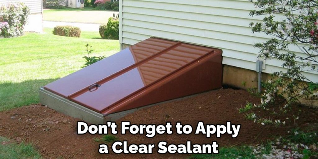 Don’t Forget to Apply a Clear Sealant