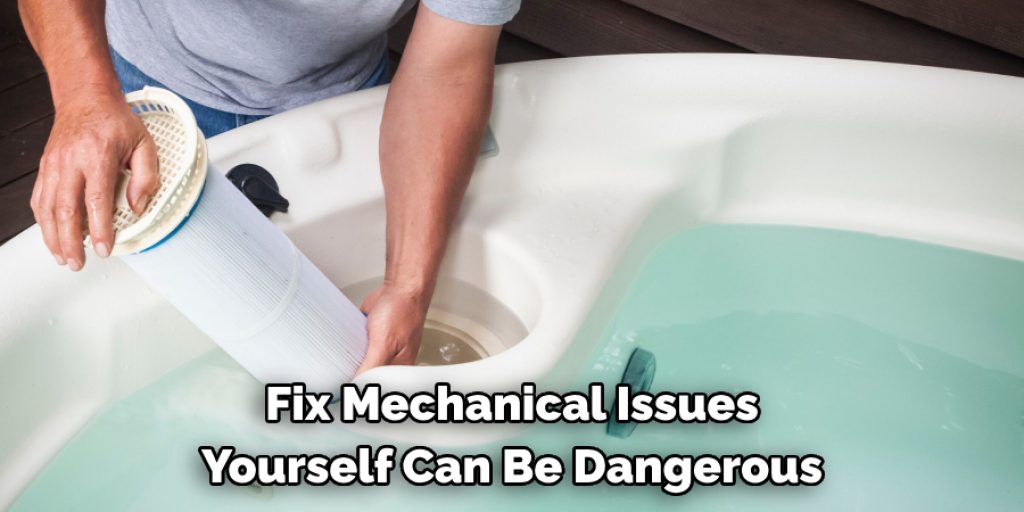 Fix Mechanical Issues 
Yourself Can Be Dangerous