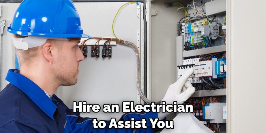 Hire an Electrician to Assist You