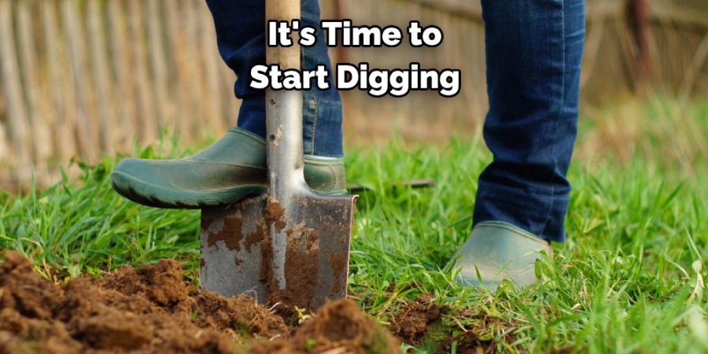 It's Time to 
Start Digging