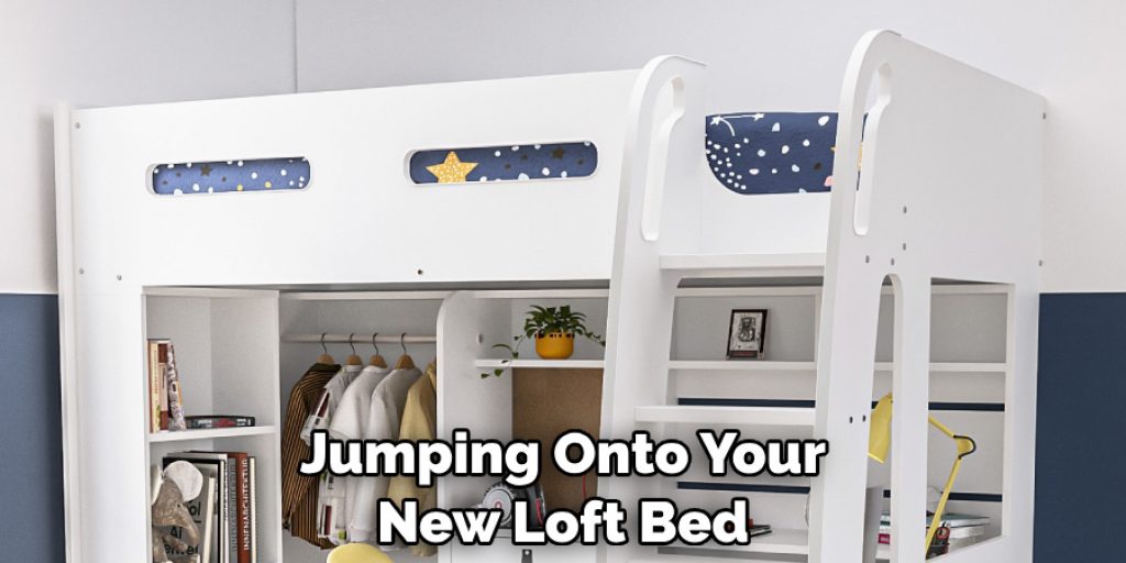 Jumping Onto Your New Loft Bed
