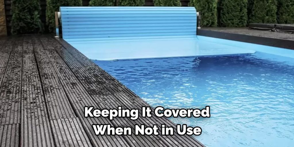 Keeping It Covered 
When Not in Use