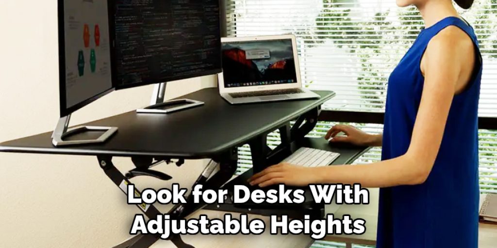 Look for Desks With Adjustable Heights