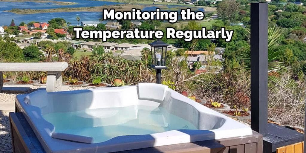 Monitoring the 
Temperature Regularly