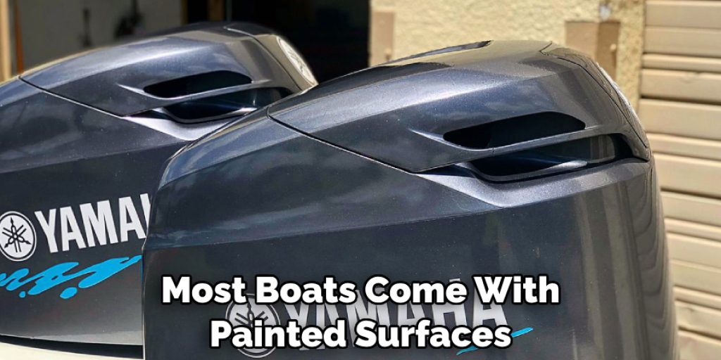 Most Boats Come With Painted Surfaces