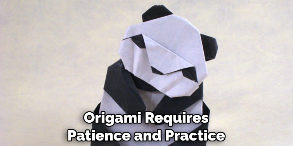 Origami Requires Patience and Practice