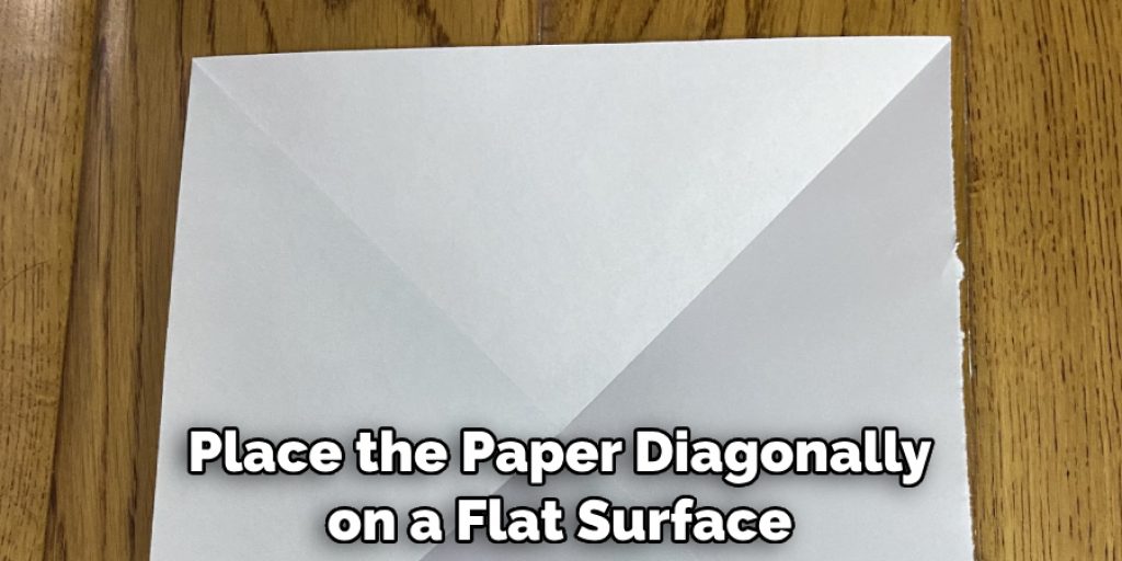 Place the Paper Diagonally on a Flat Surface