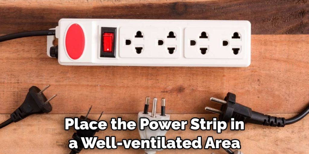 Place the Power Strip in a Well-ventilated Area