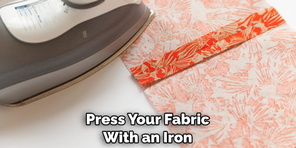Press Your Fabric With an Iron