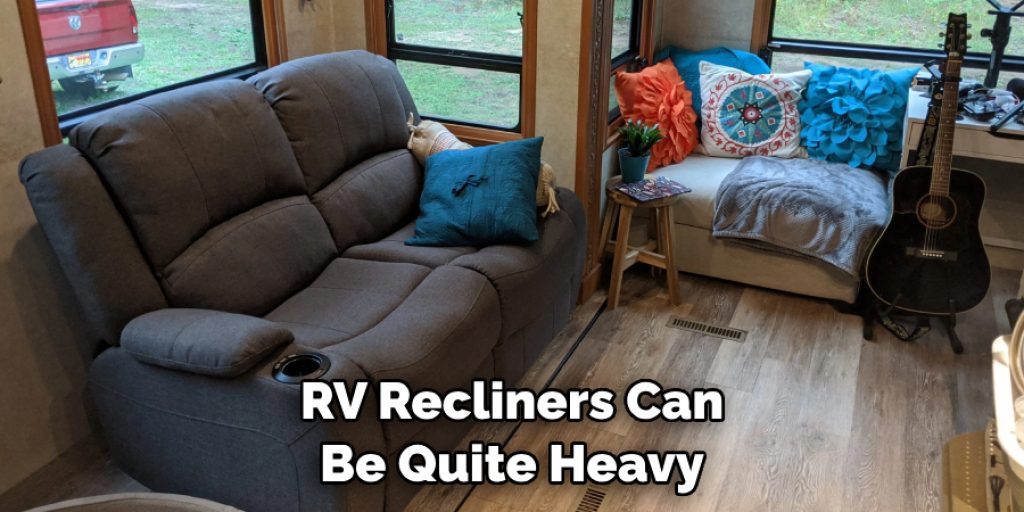 RV Recliners Can Be Quite Heavy